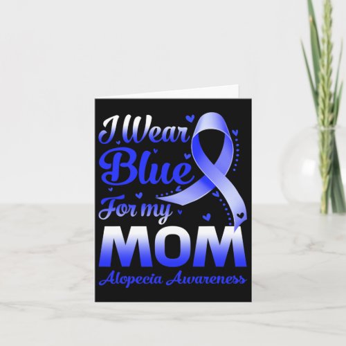 Wear Blue For My Mom Alopecia Awareness  Card