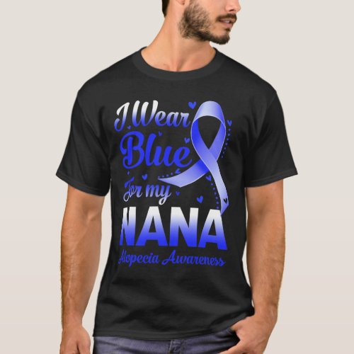 Wear Blue For My Nana Alopecia Awareness  T_Shirt