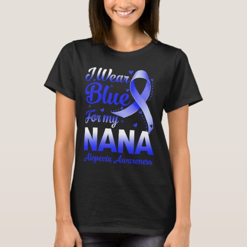 Wear Blue For My Nana Alopecia Awareness  T_Shirt