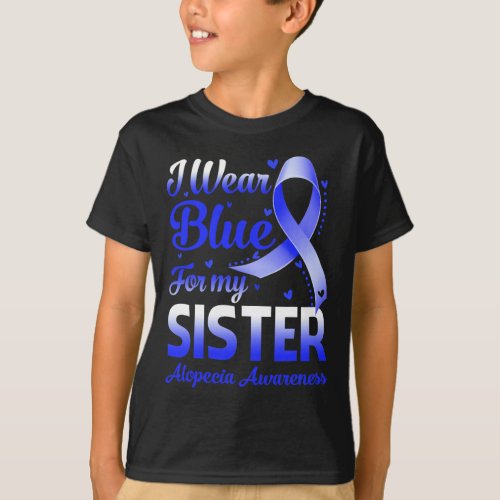 Wear Blue For My Sister Alopecia Awareness 1  T_Shirt