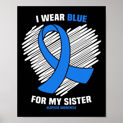 Wear Blue For My Sister Alopecia Awareness  Poster