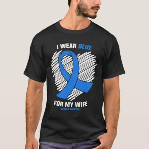 Wear Blue For My Wife Alopecia Awareness  T_Shirt