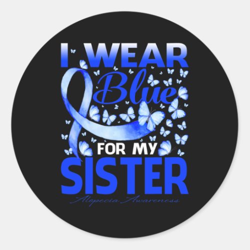 Wear Bule For My Sister Alopecia Awareness  Classic Round Sticker