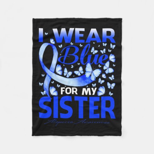 Wear Bule For My Sister Alopecia Awareness  Fleece Blanket