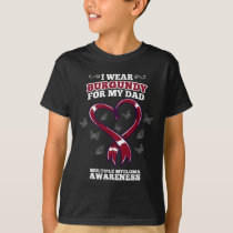 Wear Burgundy Dad Multiple Myeloma Awareness Blood T-Shirt