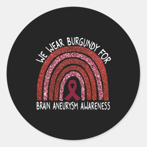 Wear Burgundy For Brain Aneurysm Awareness Rainbow Classic Round Sticker