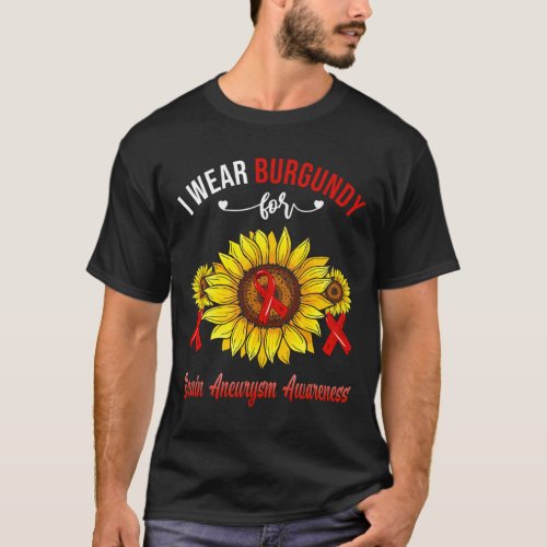 Wear Burgundy For Brain Aneurysm Awareness Sunflow T_Shirt