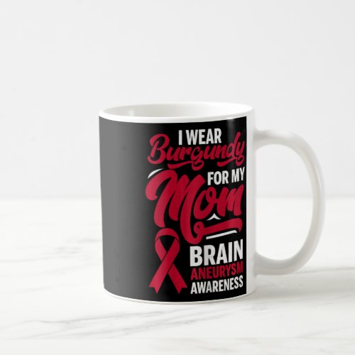 Wear Burgundy For Mom Brain Aneurysm Awareness Gra Coffee Mug