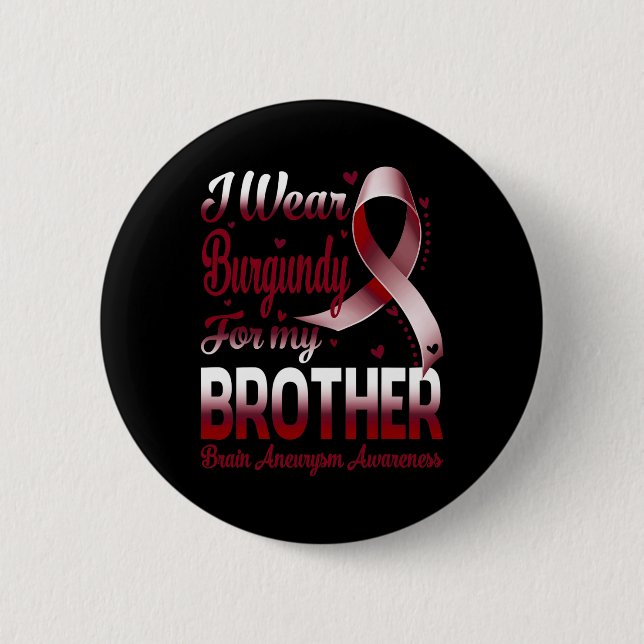 Wear Burgundy For My Brother Brain Aneurysm Awaren Button (Front)