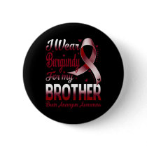 Wear Burgundy For My Brother Brain Aneurysm Awaren Button
