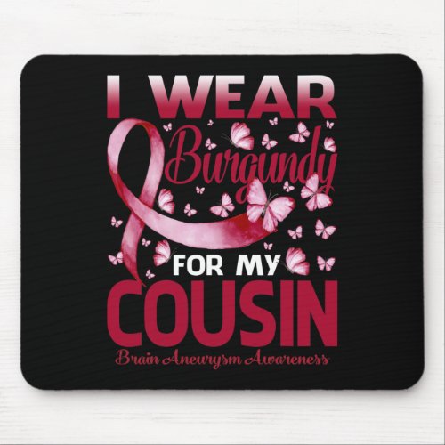 Wear Burgundy For My Cousin Brain Aneurysm Awarene Mouse Pad