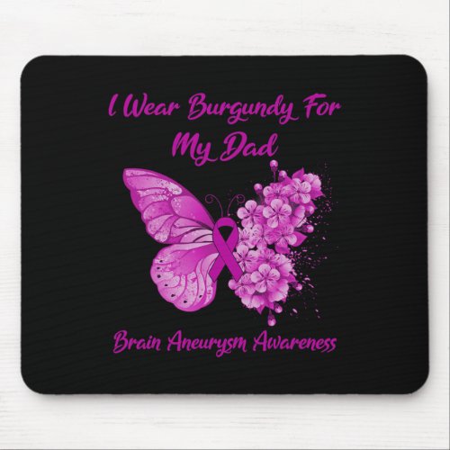 Wear Burgundy For My Dad Brain Aneurysm Awareness  Mouse Pad