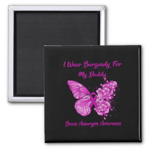 Wear Burgundy For My Daddy Brain Aneurysm Awarenes Magnet