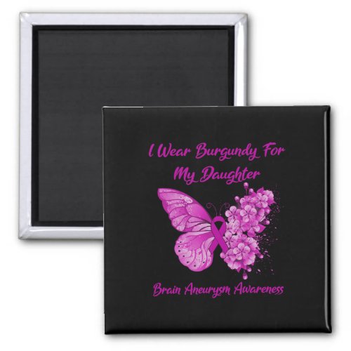 Wear Burgundy For My Daughter Brain Aneurysm Aware Magnet