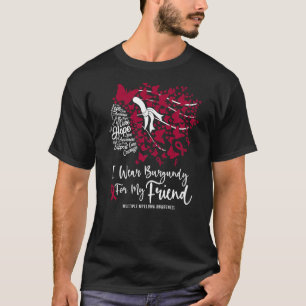 Wear Burgundy For My Friend Multiple Myeloma Aware T-Shirt