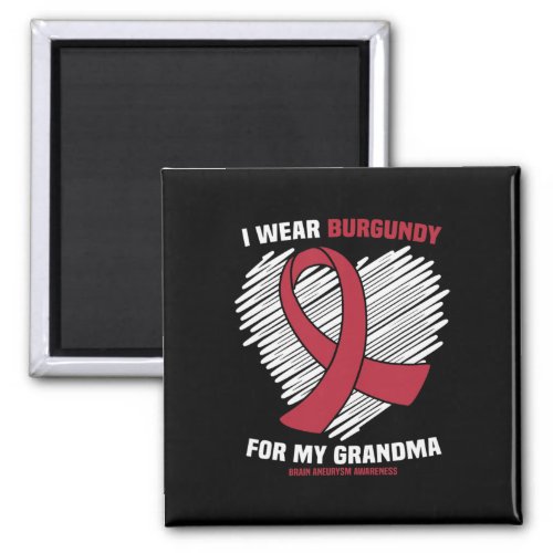 Wear Burgundy For My Grandma Brain Aneurysm Awaren Magnet