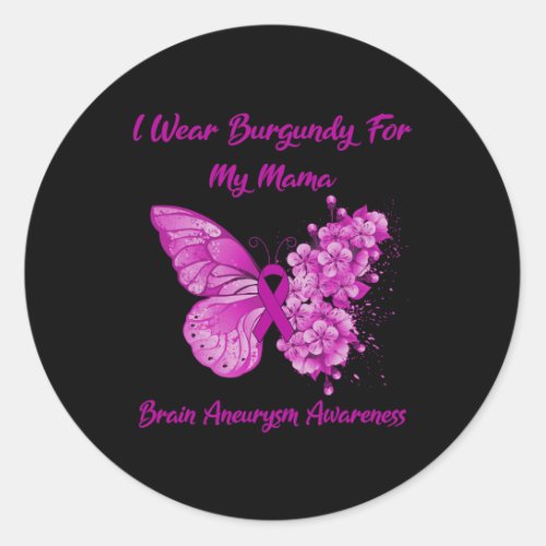 Wear Burgundy For My Mama Brain Aneurysm Awareness Classic Round Sticker