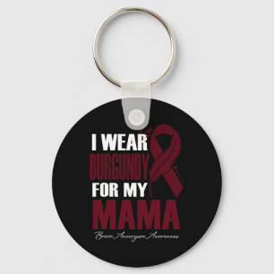 Wear Burgundy For My Mama Brain Aneurysm Awareness Keychain