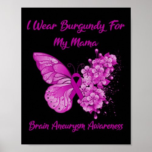 Wear Burgundy For My Mama Brain Aneurysm Awareness Poster