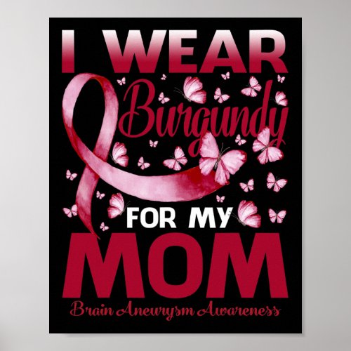 Wear Burgundy For My Mom Brain Aneurysm Awareness  Poster