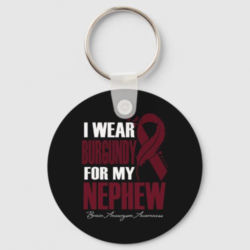 Wear Burgundy For My Nephew Brain Aneurysm Awarene Keychain