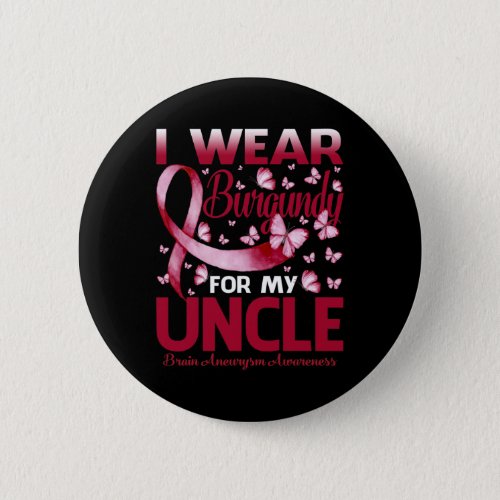 Wear Burgundy For My Uncle Brain Aneurysm Awarenes Button