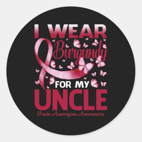 Wear Burgundy For My Uncle Brain Aneurysm Awarenes Classic Round Sticker