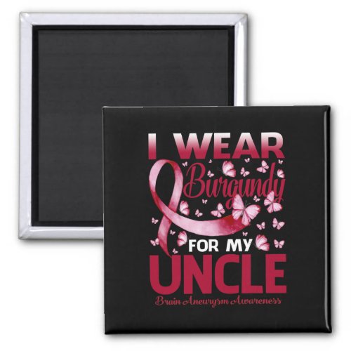 Wear Burgundy For My Uncle Brain Aneurysm Awarenes Magnet