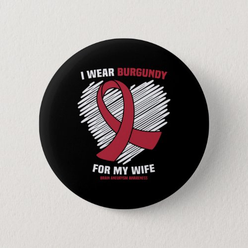 Wear Burgundy For My Wife Brain Aneurysm Awareness Button