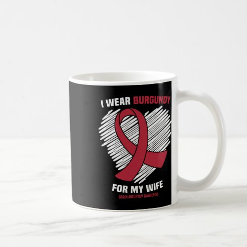 Wear Burgundy For My Wife Brain Aneurysm Awareness Coffee Mug