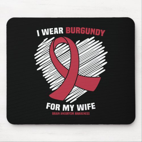 Wear Burgundy For My Wife Brain Aneurysm Awareness Mouse Pad