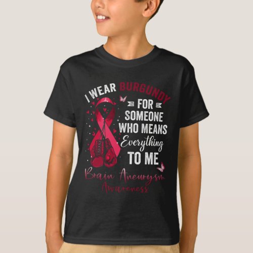 Wear Burgundy For Someone Brain Aneurysm Awareness T_Shirt