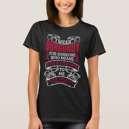 Wear Burgundy For Someone Brain Aneurysm Awareness T_Shirt