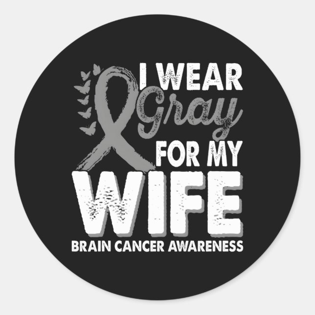 Wear Gray For Brain Tumor Cancer Awareness Month R Classic Round Sticker (Front)
