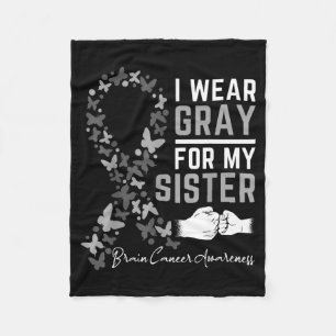 Wear Gray For Sister Gifts Brain Cancer Awareness Fleece Blanket