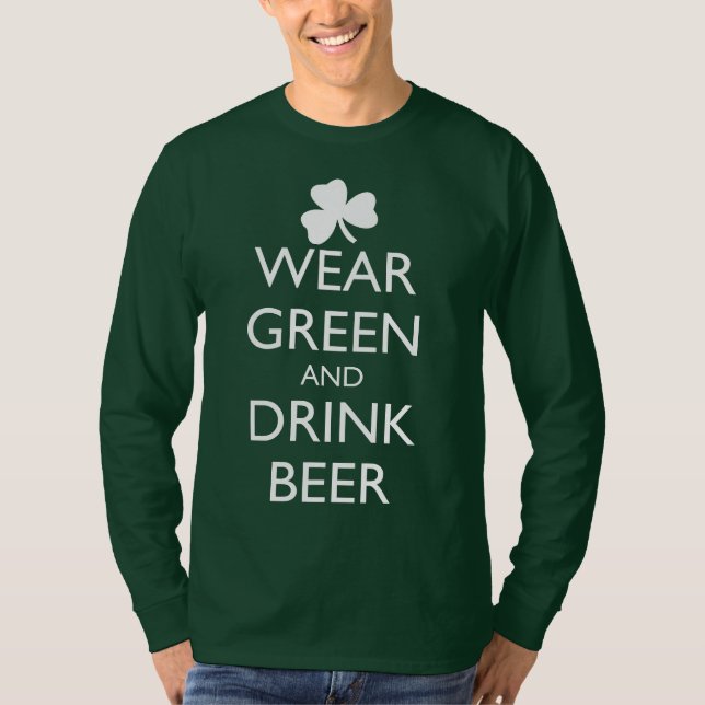 WEAR GREEN AND DRINK BEER T-Shirt (Front)