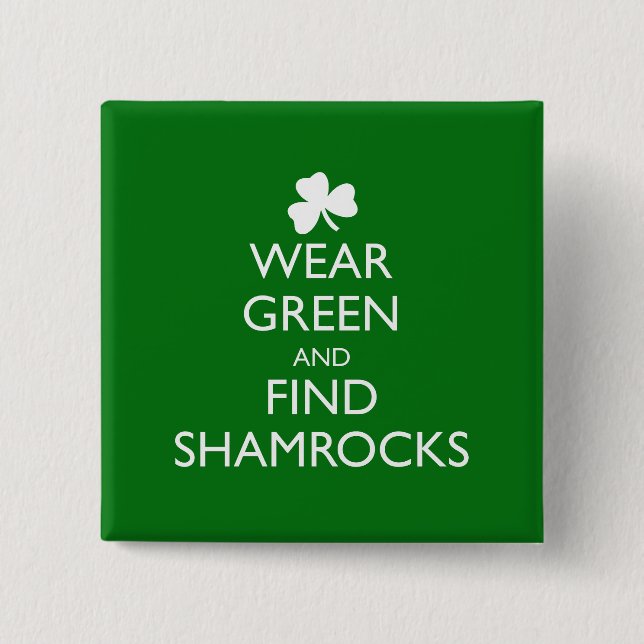 WEAR GREEN AND FIND SHAMROCKS PINBACK BUTTON (Front)