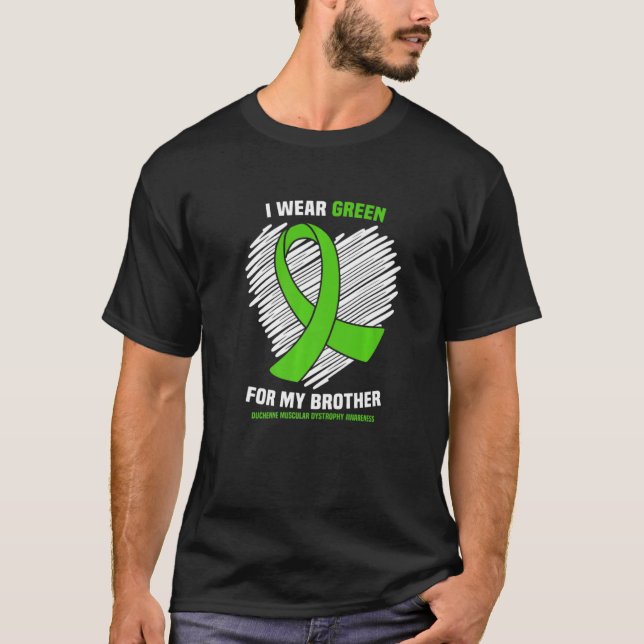 Wear Green For Brother Duchenne Muscular Dystrophy T-Shirt (Front)