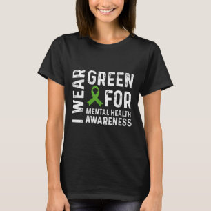Wear Green For Mental Health Awareness Month 7  T-Shirt
