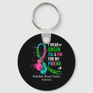 Wear Green For My Friend Metastatis Breast Cancer Keychain