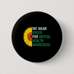 Wear Green Support Mental Health Awareness Sunflow Button