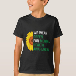 Wear Green Support Mental Health Awareness Sunflow T-Shirt