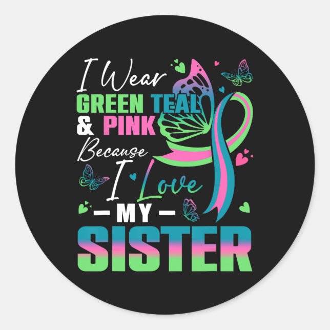 Wear Green Teal Pink Because I Love My Sister Mbc  Classic Round Sticker (Front)