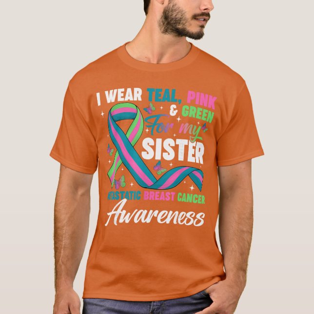 Wear Greeneal Pink for My Sister Metastatic Breast T-Shirt (Front)