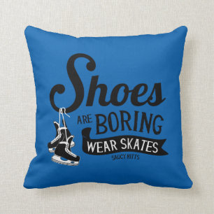 Wear Hockey Skates Shoes Are Boring Throw Pillow