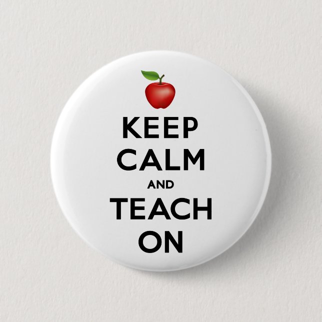 Wear it Proud - Keep Calm and Teach On Button (Front)
