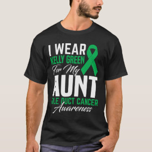 Wear Kelly Green For My Aunt Bile Duct Cancer Awar T-Shirt