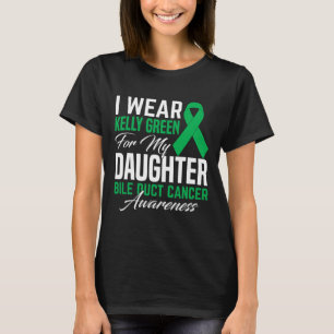 Wear Kelly Green For My Daughter Bile Duct Cancer  T-Shirt
