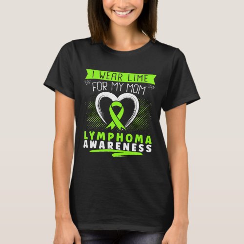 Wear Lime For My Mom Lymphoma Awareness Heart  T_Shirt