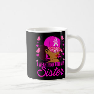 Wear Nk For My Sister Breast Cancer Awareness Blac Coffee Mug